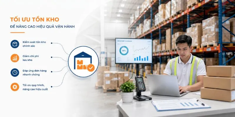 Tối ưu tồn kho để nâng cao hiệu quả vận hành 