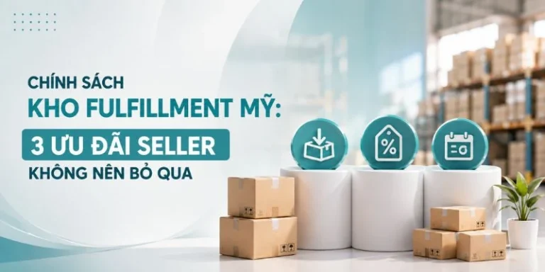 Chính sách kho fulfillment Mỹ