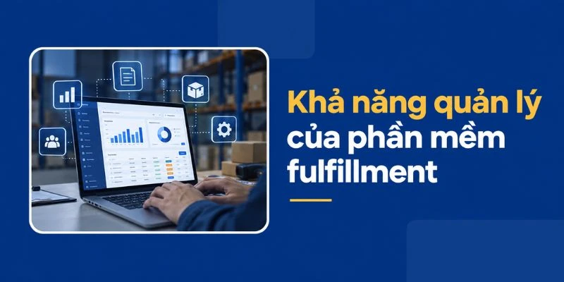 Khả năng quản lý của phần mềm fulfillment