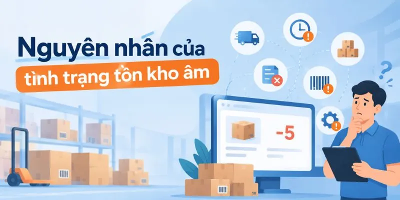 Nguyên nhân của tình trạng tồn kho âm