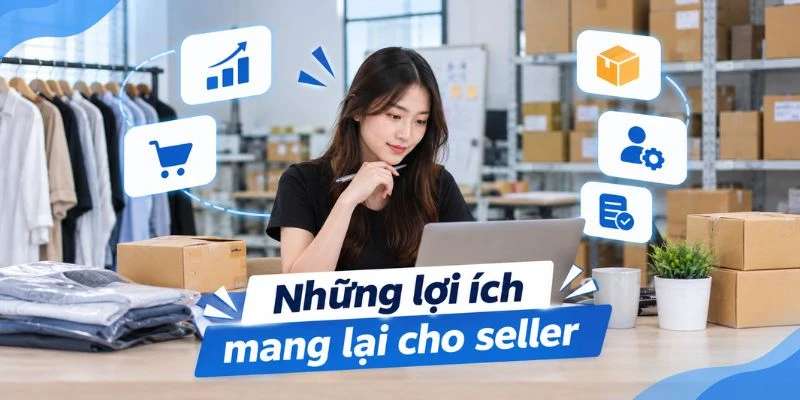 Những lợi ích mang lại cho seller